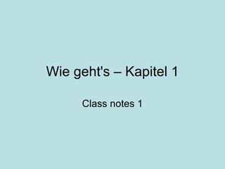 Wie geht's – Kapitel 1 Class notes 1 