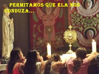 peRmitamos que ela Nos
coNduza...
 