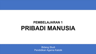 Ppt 1 pribadi manusia | PPTX
