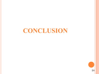 CONCLUSION
24
 