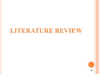 LITERATURE REVIEW
6
 