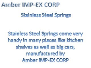 Stainless Steel Springs - Amber Imp-Ex Corp