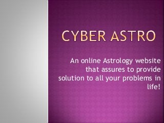 An online Astrology website
that assures to provide
solution to all your problems in
life!
 
