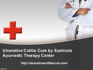 Ulcerative Colitis Cure by Sushruta
Ayurvedic Therapy Center
http://ulcerativecolitiscure.com/
 