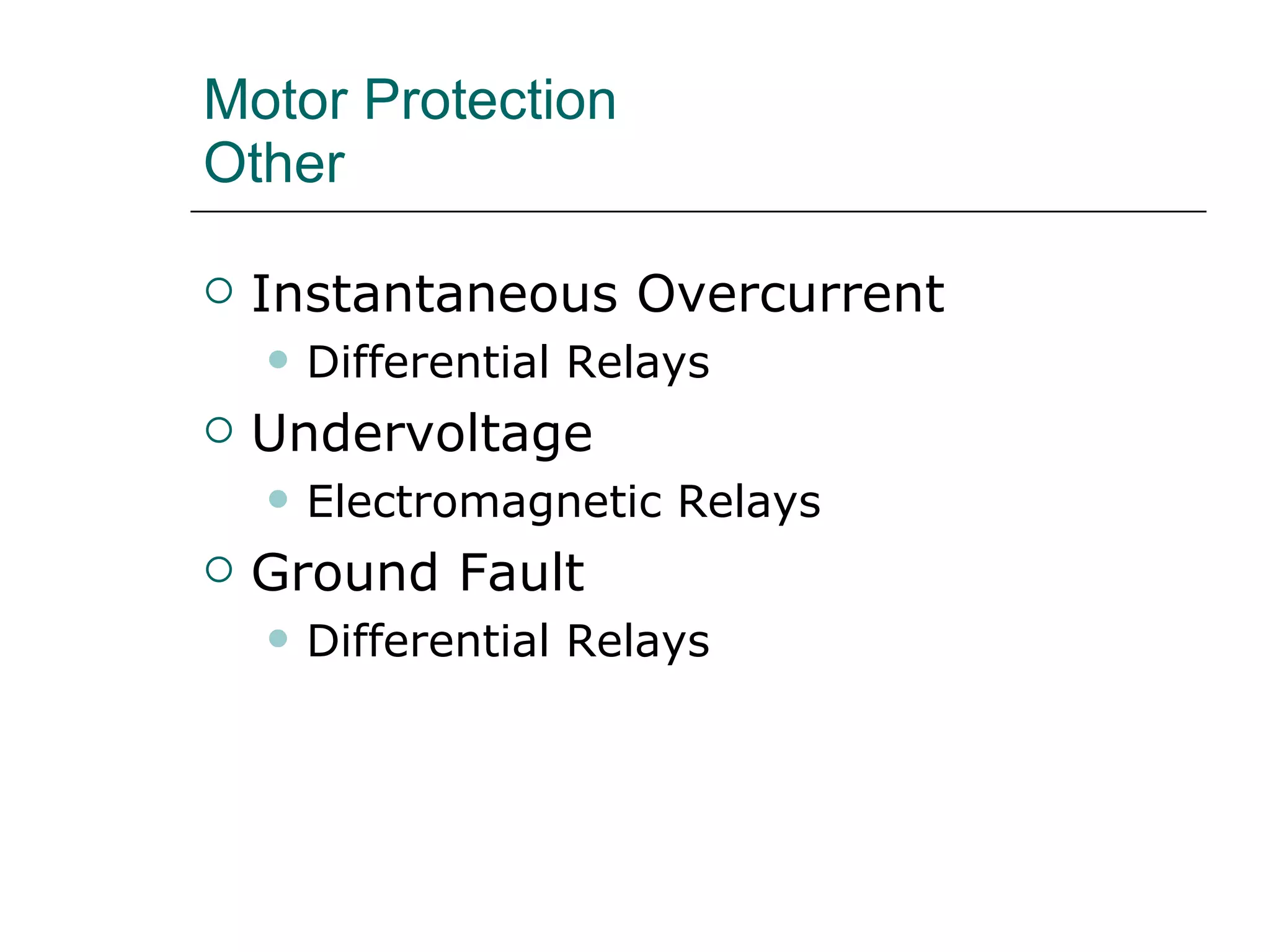 Motor Protection Other Instantaneous Overcurrent Differential Relays Undervoltage Electromagnetic Relays Ground Fault Differential Relays 