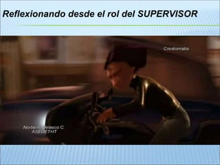 Reflexionando desde el rol del SUPERVISOR
 