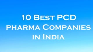 10 Best PCD
pharma Companies
in India
 