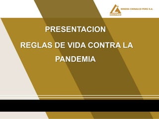 PRESENTACION
REGLAS DE VIDA CONTRA LA
PANDEMIA
 