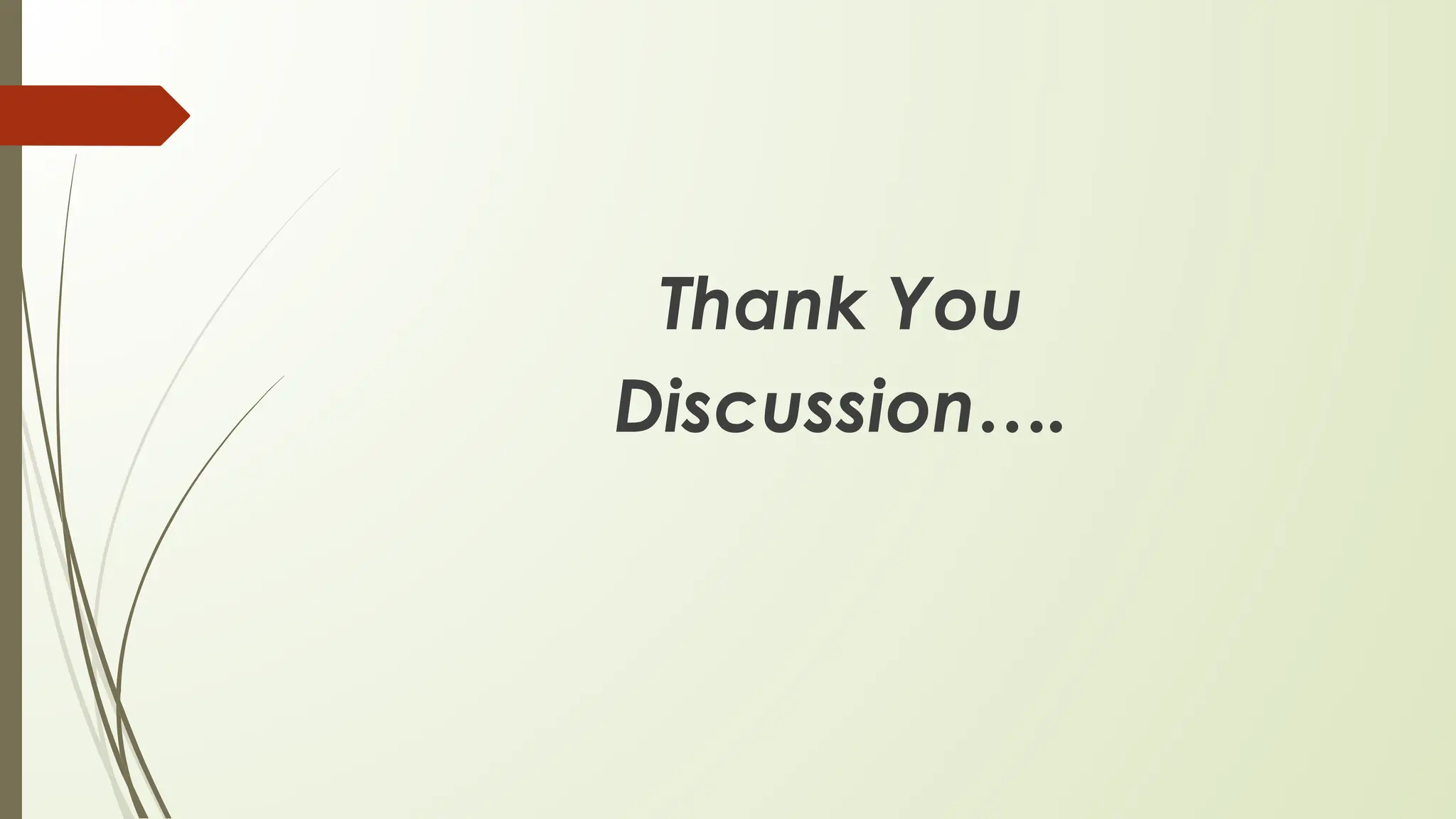 Thank You
Discussion….
 