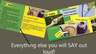 Everything else you will SAY out
loud!