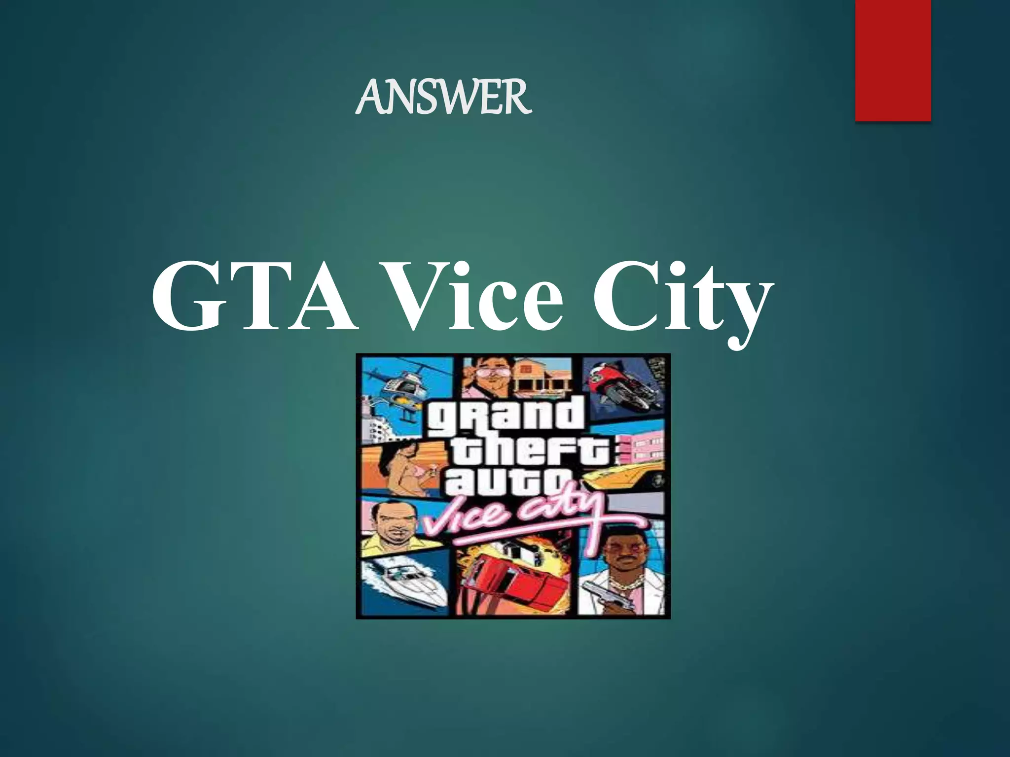 ANSWER
GTA Vice City
 