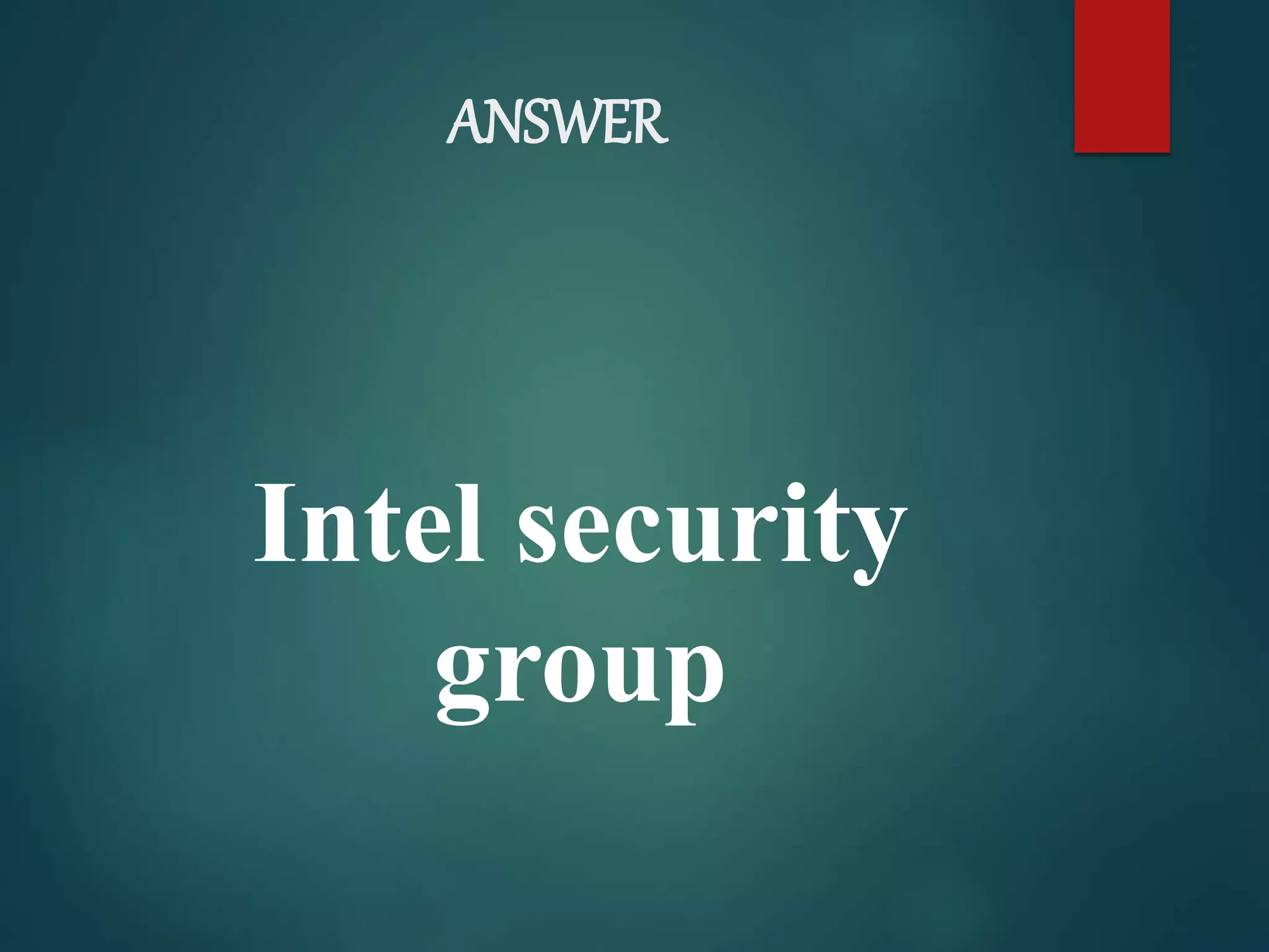 ANSWER
Intel security
group
 