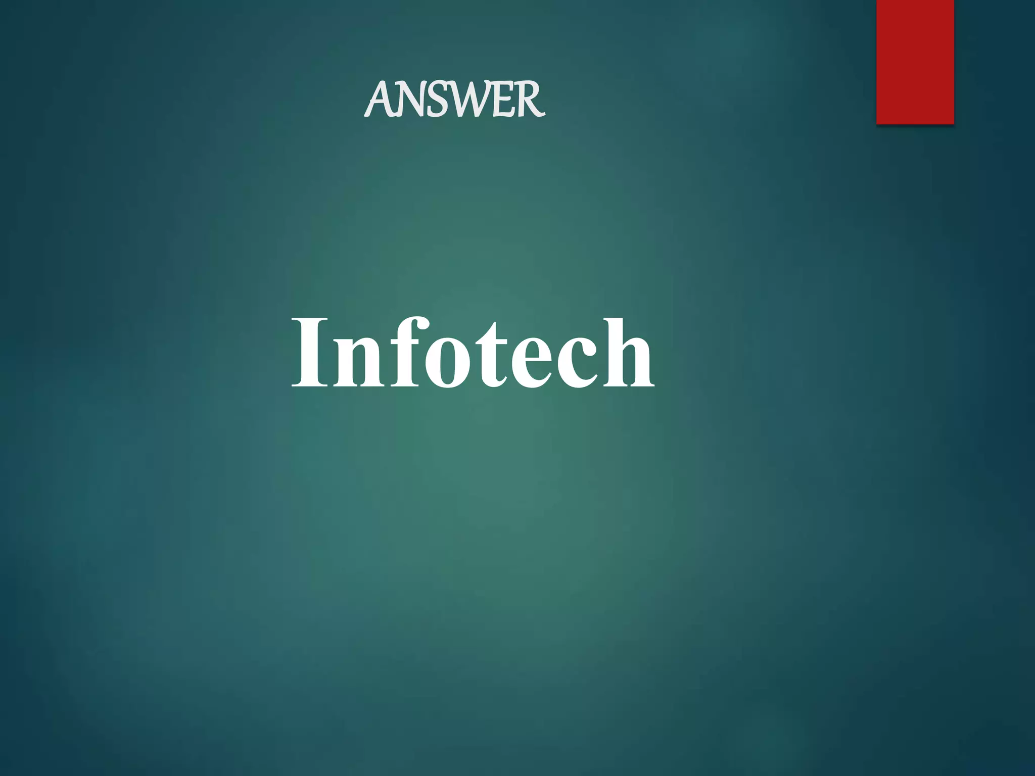 ANSWER
Infotech
 