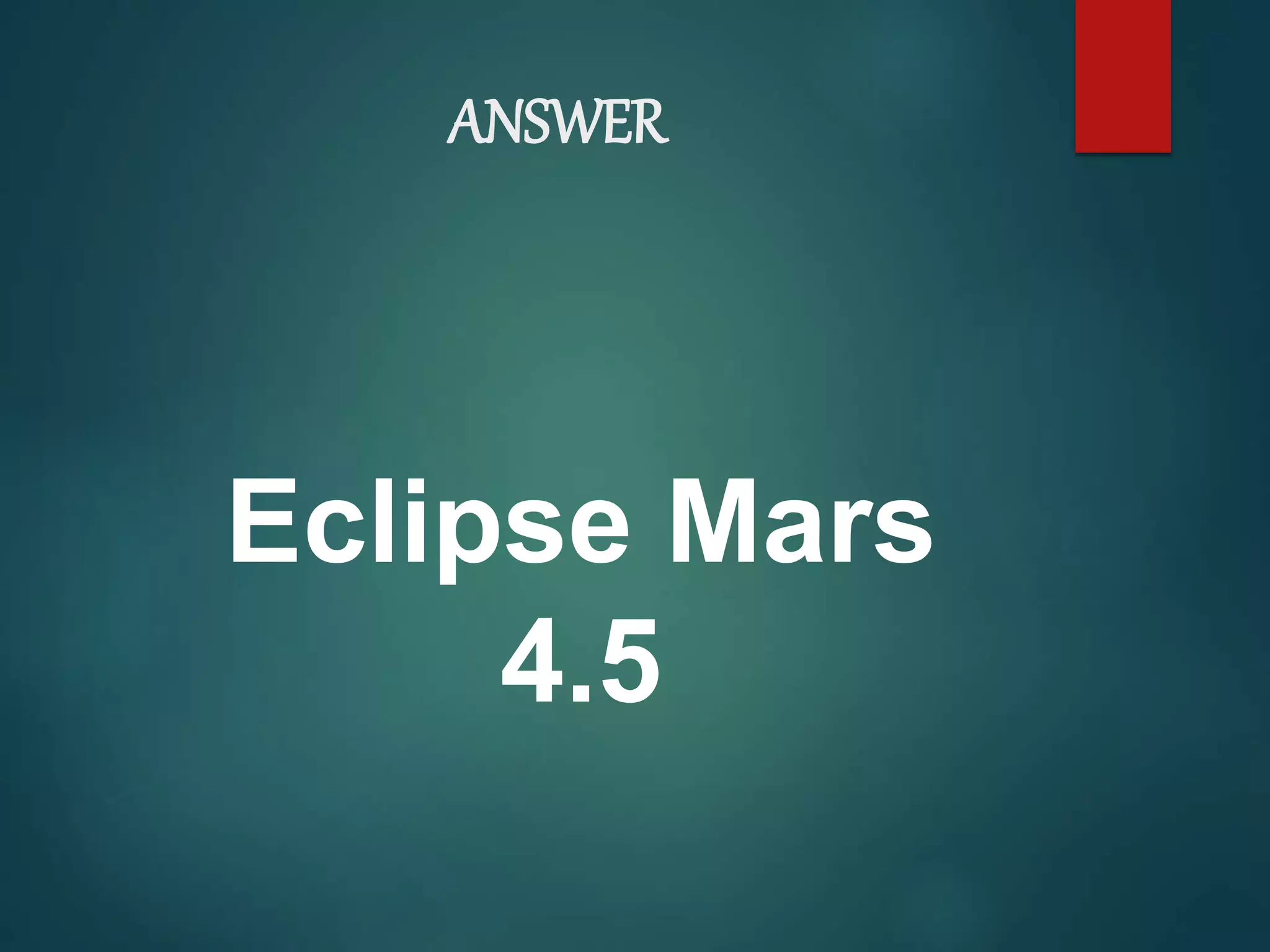 ANSWER
Eclipse Mars
4.5
 