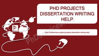 PHD PROJECTS
DISSERTATION WRITING
HELP
https://phdservices.org/phd-projects-dissertation-writing-help/
 