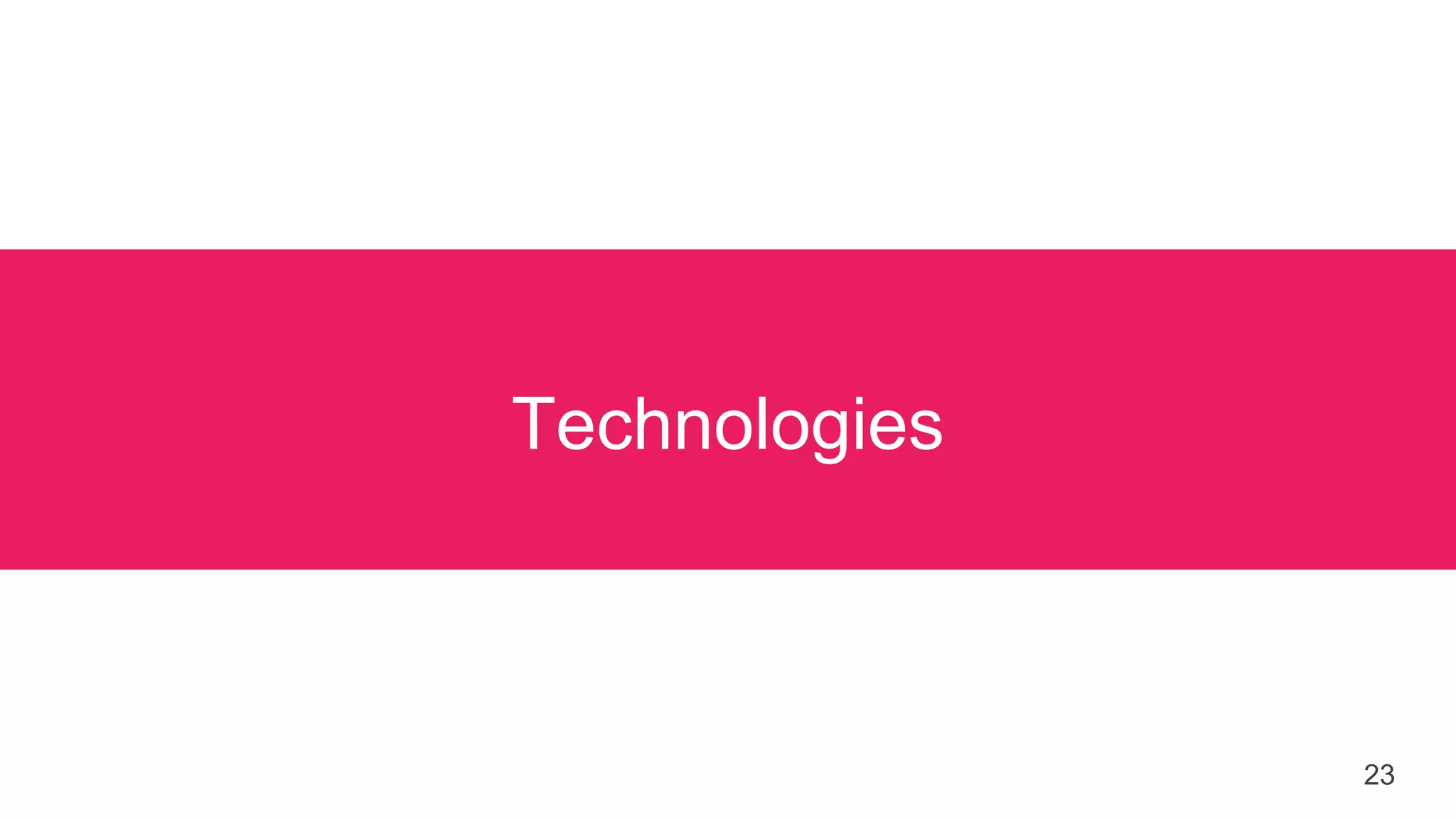 Technologies
23
 