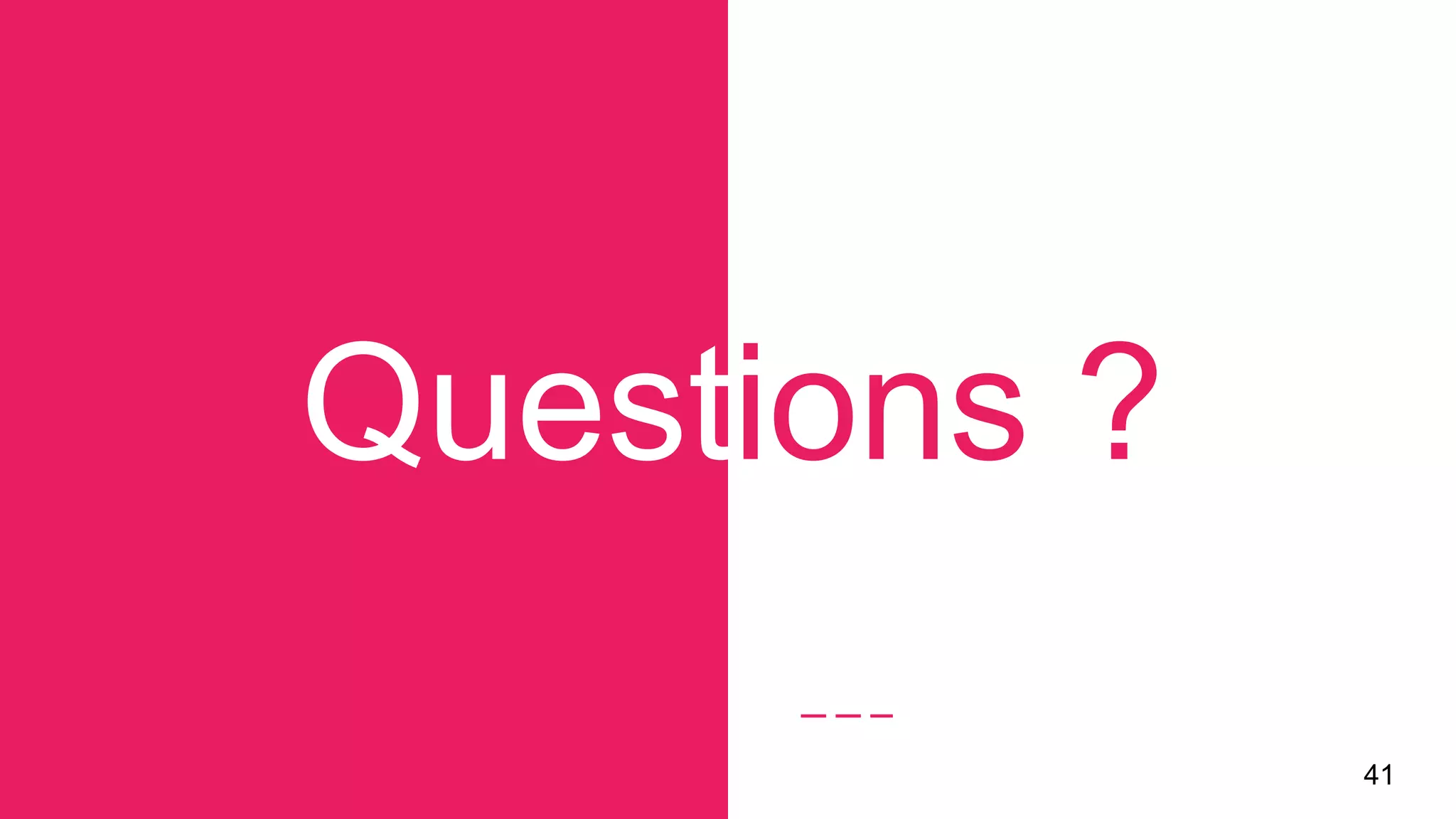 41
Questions ?
 
