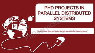 PHD PROJECTS IN
PARALLEL DISTRIBUTED
SYSTEMS
https://phdservices.org/phd-projects-in-parallel-distributed-systems/
 