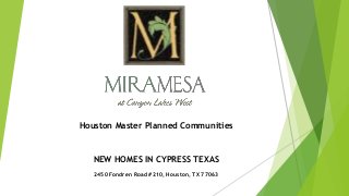 Houston Master Planned Communities
NEW HOMES IN CYPRESS TEXAS
2450 Fondren Road #210, Houston, TX 77063
 