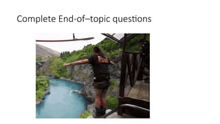 Complete End-of–topic questions
 