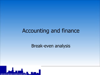 Accounting and finance Break-even analysis 