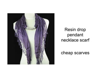 Resin drop
pendant
necklace scarf
cheap scarves
 