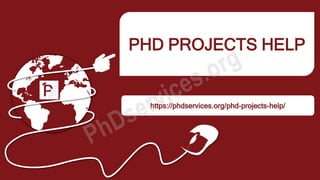 PHD PROJECTS HELP
https://phdservices.org/phd-projects-help/
 