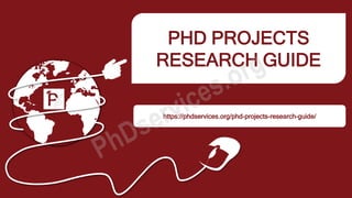 PHD PROJECTS
RESEARCH GUIDE
https://phdservices.org/phd-projects-research-guide/
 