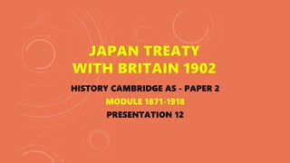 HISTORY CAMBRIDGE AS - PAPER 2
MODULE 1871-1918
PRESENTATION 12
 