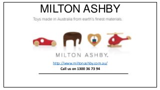 MILTON ASHBY
http://www.miltonashby.com.au/
Call us on 1300 36 73 94
 