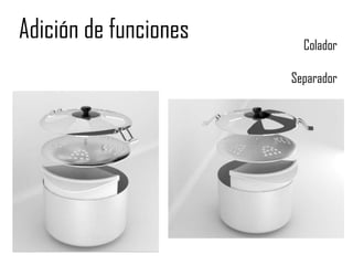 Adición de funciones     Colador

                       Separador
 