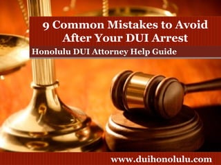 Honolulu DUI Attorney Help Guide 9 Common Mistakes to Avoid After Your DUI Arrest 