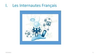 I. Les Internautes Français
9/15/2013 3
 