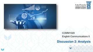 COMM1020
English Communications II
Discussion 2: Analysis
https://laptrinhx.com/are-you-ready-for-data-driven-banking-862253576/
 