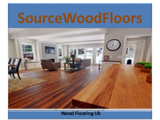 SourceWoodFloors
Wood Flooring Uk
 