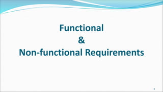 8
Functional
&
Non-functional Requirements
 