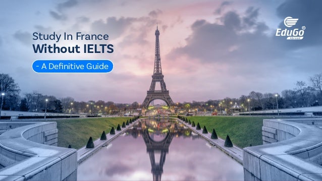 Study In France
Without IELTS
- A Definitive Guide
 