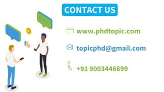 www.phdtopic.com
topicphd@gmail.com
+91 9003446899
CONTACT US
