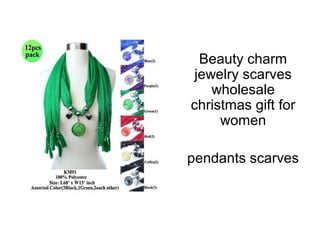 Beauty charm
 jewelry scarves
    wholesale
christmas gift for
     women

pendants scarves
 