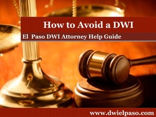 El  Paso DWI Attorney Help Guide How to Avoid a DWI 
