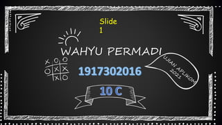 WAHYU PERMADI
1
Slide
1
 