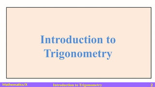 Trigonometry Introduction Slide PPT1_CB_X_Introduction to Trigonometry.ppsx