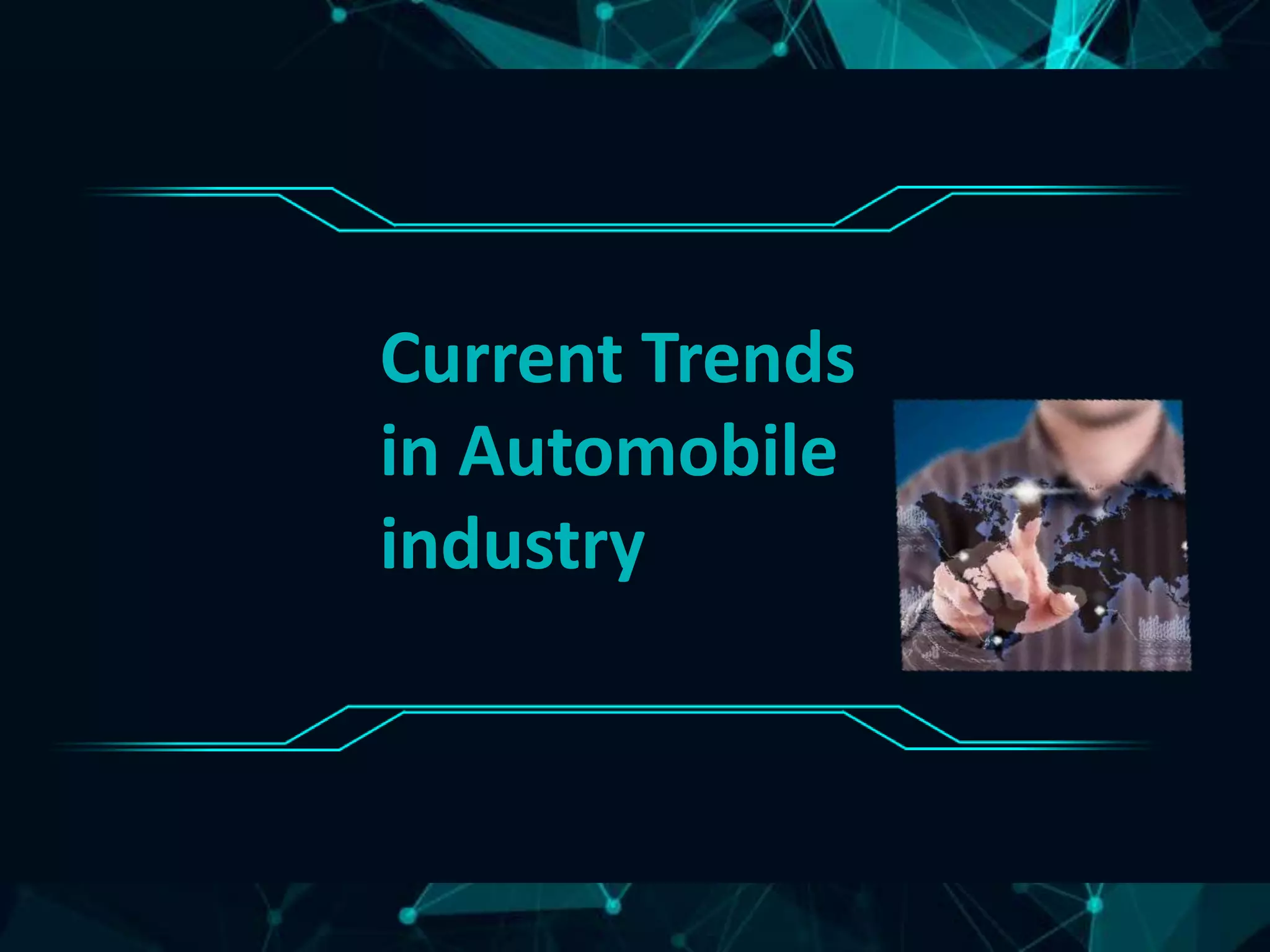 Current Trends
in Automobile
industry