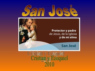 San José Cristian y Ezequiel  2010 