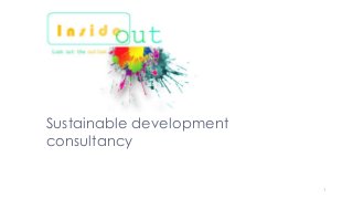 Sustainable development
consultancy


                          1
 