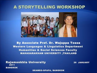 By Associate Prof. Dr. Wajuppa Tossa Western Languages & Linguistics Department  Humanities & Social Sciences Faculty  MAHASARAKHAM UNIVERSITY ,THAILAN D Rajamonkhla University 26  JANUARY 2011 BANGKOK SEAMEO-SPAFA, BANGKOK 