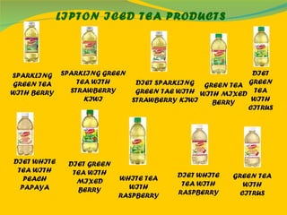 LIPTON ICED TEA PRODUCTS SPARKLING GREEN TEA WITH BERRY SPARKLING GREEN TEA WITH STRAWBERRY KIWI DIET SPARKLING GREEN TAE WITH STRAWBERRY KIWI GREEN TEA WITH MIXED BERRY DIET WHITE TEA WITH PEACH PAPAYA DIET GREEN TEA WITH MIXED BERRY WHITE TEA WITH RASPBERRY DIET WHITE TEA WITH RASPBERRY GREEN TEA WITH CITRUS DIET GREEN TEA WITH CITRUS 