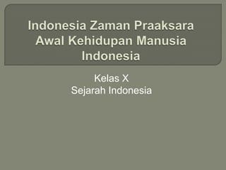 Kelas X
Sejarah Indonesia
 