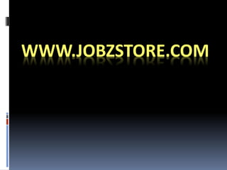 WWW.JOBZSTORE.COM
 