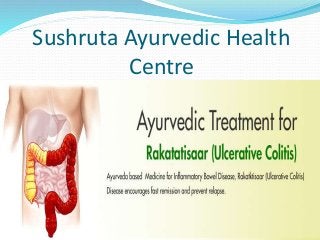 Sushruta Ayurvedic Health
Centre
 